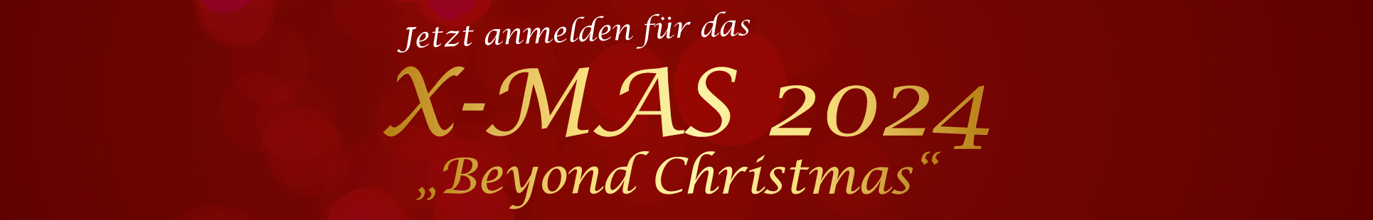 Jetzt anmelden für das XMAS 2024 "Beyond Christmas"